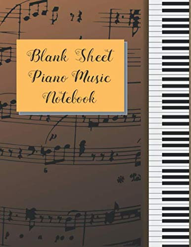 BLANK SHEET PIANO MUSIC NOTEBOOK: STANDARD LINED & MANUSCRIPT PAPER