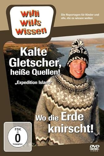Willi wills wissen - Kalte Gletscher, heiße Quellen!/Wo die Erde knirscht!