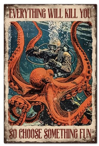 GLOBLELAND Metall-Blechschild mit Aufschrift Everything Will Kill You So Choose Something Fun lustiges Oktopus-Metall-Blechschild 12x8 Zoll Kunstschild Poster Wanddekoration für Zuhause