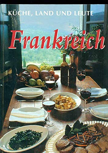 Frankreich: Küche, Land und Leute.