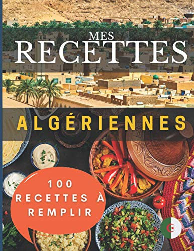 Mes recettes algériennes | 100 fiches à remplir: Livre de cuisine algérie - Spécial Tajine