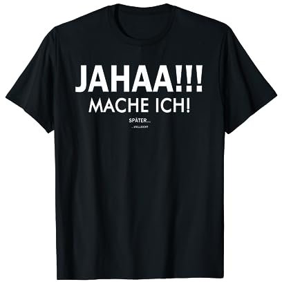 Jahaa mach ich später vielleicht lustige Sprüche T-Shirt