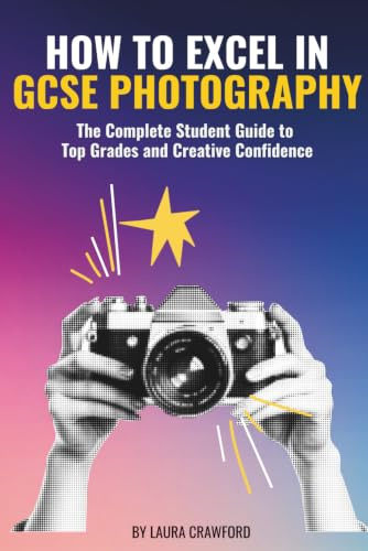 How to Excel in GCSE Photography: Your complete guide to top grades and creative confidence