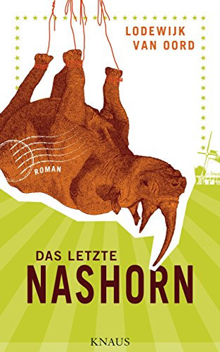 Das letzte Nashorn: Roman