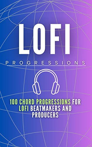 100 LOFI Chord Progressions for Beatmakers and Producers (English Edition)