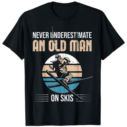 Unterschätzen Sie niemals einen alten Mann auf Skiern Old Man Ski T-Shirt