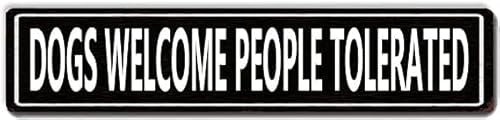 Dogs Welcome People Tolerated Sign Novelty Dogs Welcome People Tolerated Decor Dogs Welcome People Tolerated Street Sign Wall Art Decor For Home Farmhouse Bar Cafe Man Cave 16 X 4 Inch