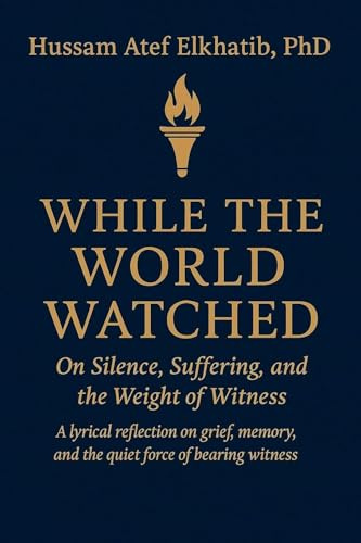 While the World Watched: On Silence, Suffering, and the Weight of Witness