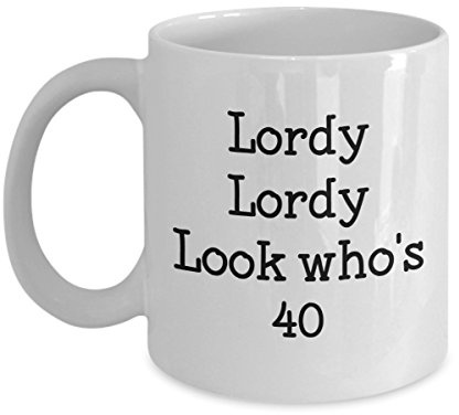 Lordy Lordy Look Who's 40 Mug - Funny Coffee Cup - Novelty Birthday Gift Idea