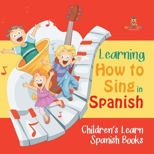 Learning How to Sing in Spanish Children's Learn Spanish Books