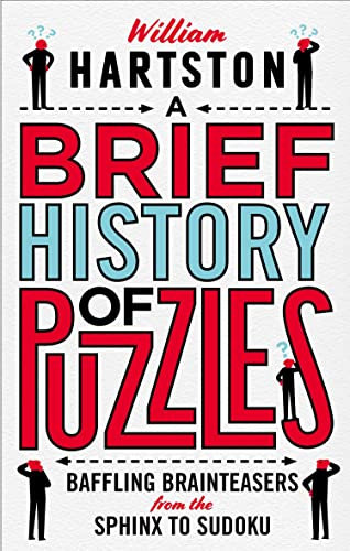 A Brief History of Puzzles: 120 of the World's Most Baffling Brainteasers from the Sphinx to Sudoku (Puzzle Books) (English Edition)