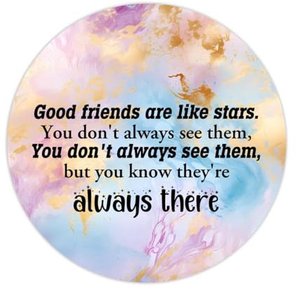 Runde Etikettenaufkleber mit Aufschrift Good Friends are like stars,You Don't Always See Them But You Know They're Always There, runde Aufkleber für Laptop, Computer, Tassen, Umschläge,
