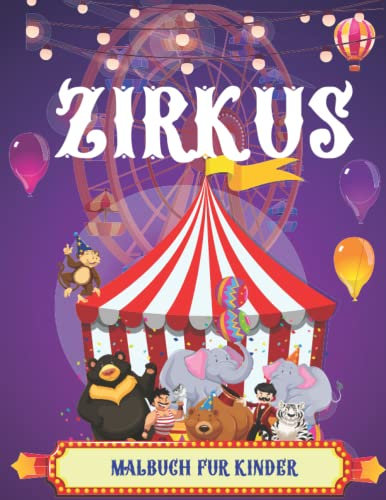 Zirkus Malbuch für Kinder: de circusEine einzigartige Sammlung von großen Zirkustier-Malvorlagen mit Clowns, Akrobaten, Zirkustieren, Magiern, ... !! / Tolle Geschenkideen für Zirkusliebhaber.