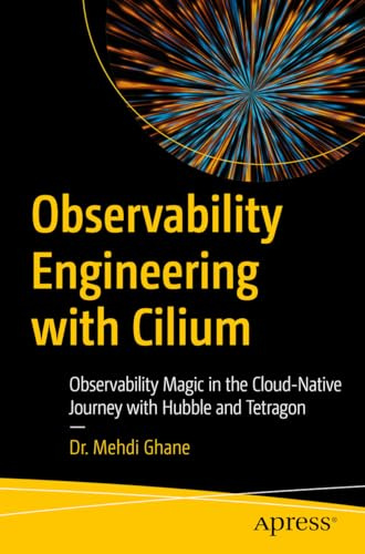 Observability Engineering with Cilium: Observability Magic in the Cloud-Native Journey with Hubble and Tetragon