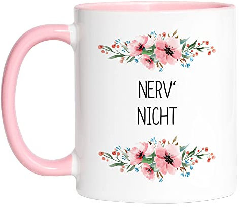 Hey!Print Nerv mich nicht Tasse Rosa mit Spruch lustig sarkastisch humorvoll Kaffeetasse mit Blumen Motiv Geschenk