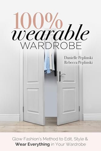 100% Wearable Wardrobe: Glow Fashion's Method to Edit, Style & Wear Everything in Your Wardrobe (English Edition)