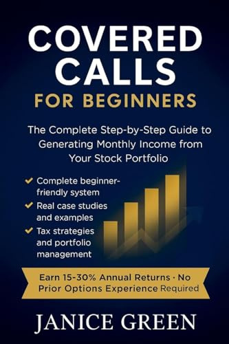 Covered Calls for Beginners: The Complete Step-by-Step Guide to Generating Monthly Income from Your Stock Portfolio