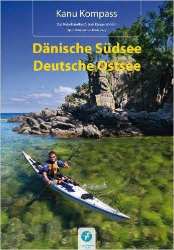 Kanu Kompass Dänische Südsee, Deutsche Ostsee: Das Reisehandbuch zum Kanuwandern. 20 ausführliche Seekajaktouren ( 3. Juni 2015 )