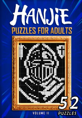 Hanjie Puzzles For Adults Volume II: Nonogram Picross Griddlers Puzzle Book | 52 Japanese Crossword Puzzles