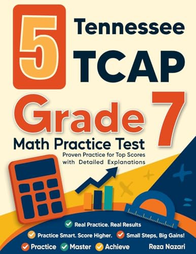 5 Tennessee TCAP Grade 7 Math Practice Tests: Proven Practice for Top Scores with Detailed Explanations