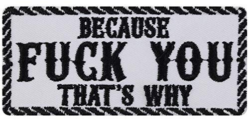 Biker Aufnäher/Aufbügler/Patch Because Fuck you - that's why Jeans Flicken/Bügelbilder zum annähen/aufbügeln | Boxer Geschenk Motorradfahrer Applikation für alle Stoffe | 100x45mm