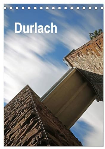 Durlach (Tischkalender 2026 DIN A5 hoch), CALVENDO Monatskalender: Sehenswerte Fotografien von einem der schönsten Stadtteile Karlsruhes (CALVENDO Orte)