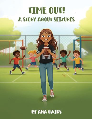 TIME OUT!: A STORY ABOUT SEIZURES