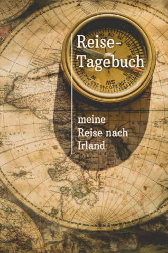 Reise-Tagebuch / Reise-Journal für Reise nach Irland: handliches & praktisches Reisetagebuch Notizbuch zum Ausfüllen [das Urlaubs-Tagebuch für die perfekte Reise]