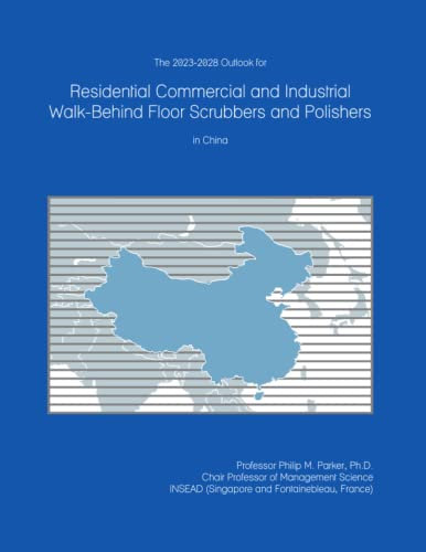 The 2023-2028 Outlook for Residential Commercial and Industrial Walk-Behind Floor Scrubbers and Polishers in China