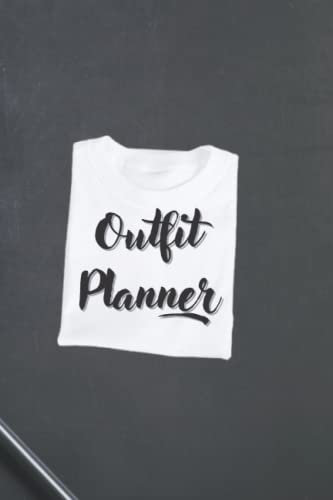 Outfit planner: Amazing journal with Accessories, Tops, Bottom, Shoes, Day and night Plans 6x9 inches 120 pages