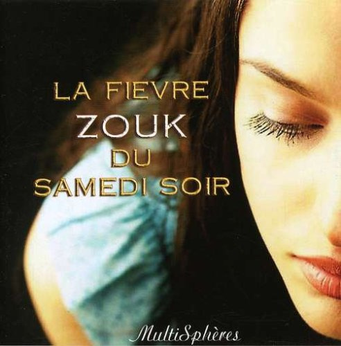 La Fievre Zouk Du Samedi Soir