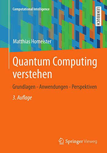 Quantum Computing verstehen: Grundlagen - Anwendungen - Perspektiven (Computational Intelligence)