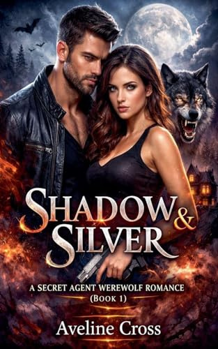 Shadow & Silver: A Secret Agent Werewolf Romance Saga- Book #1