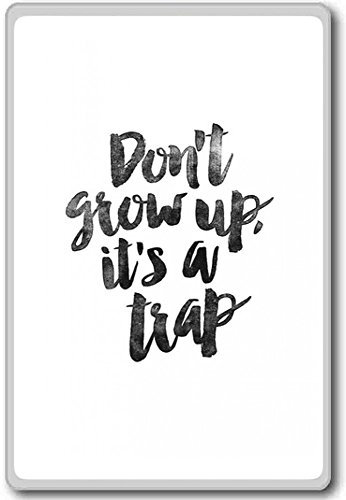 Don't Grow Up. It's A Trap - motivational inspirational quotes fridge magnet - Kühlschrankmagnet