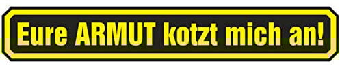 Wetterfester Aufkleber Eure Armut kotzt Mich an 12 oder 70cm Kult Spruch Sticker