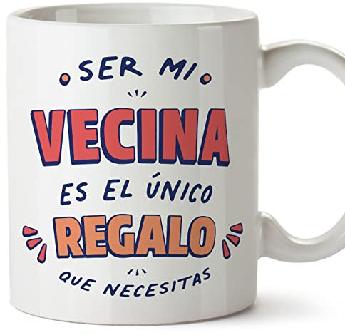 MUGFFINS Tazas para VECINA - En Español - Soy el único regalo que necesitas - 11 oz / 330 ml - Regalo original y divertido