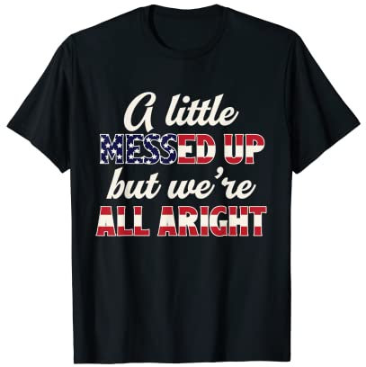 A Little Messed Up But We're All Alright Vintage USA Flagge T-Shirt