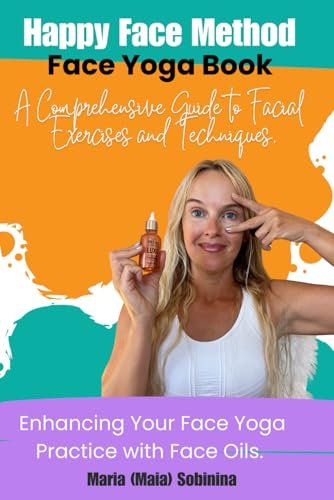 Face Yoga Book: A Comprehensive Guide to Facial Exercises and Techniques. Enhancing Your Face Yoga Practice with Face Oils.