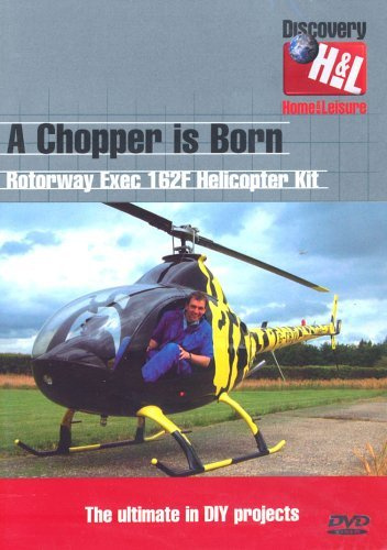 A Chopper Is Born - Rotorway Exec 162f Helicopter Kit [DVD]