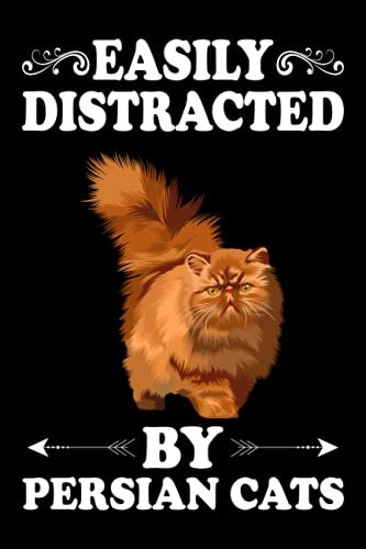 Easily Distracted By Persian Cats Notebook: Animal Lover Persian Cat Journal For Men, Women, Girls, Kids - 6 x 9 100 Pages