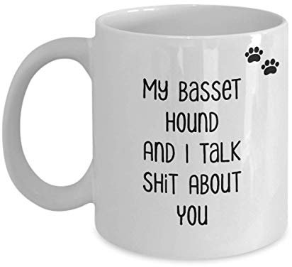 Basset Hound Coffee Mug - My Dog and I Talk About You - Funny Birthday Christmas Sarcasm Gifts for Mom and Dad Dog Lovers