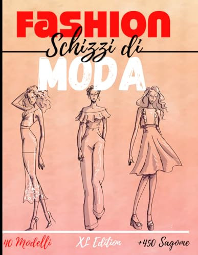 Quaderno da disegno moda: :XL Edizione +450 Figures template di manichini da disegnare con leggerezza per disegnare abiti per stilisti e designer di moda I 130 pagine - 8,5 * 11 in I