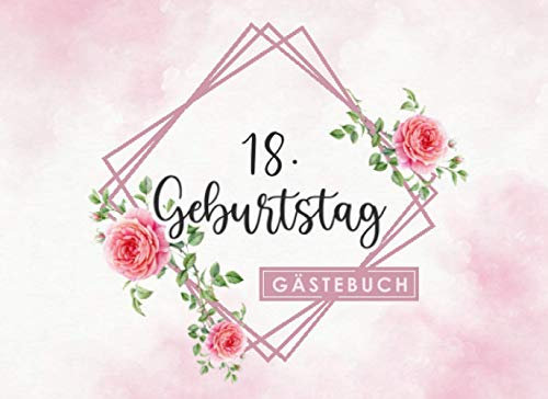 18. Geburtstag Gästebuch: Individuelles Gästebuch, Eintragbuch für den 18. Geburtstag - Mehr als 100 vorgedruckte Seiten zum Ausfüllen - Erinnerungsbuch für Glückwünsche