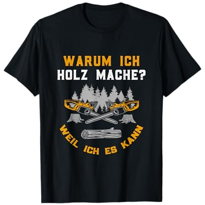 Holz Geschenke Chainsaw Tischler Waldarbeiter Kettensäge T-Shirt