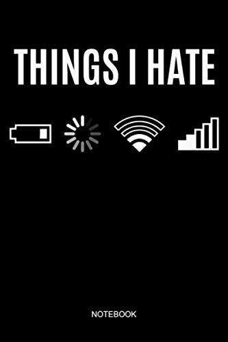 Things I Hate Notebook: Notizbuch für Informatiker und Programmierer Geschenk für Zocker Gamer Nerd Geek Tagebuch Admin Geschenkidee Geburtstag ... A5), 120 Seiten, liniert, Soft Cover matt