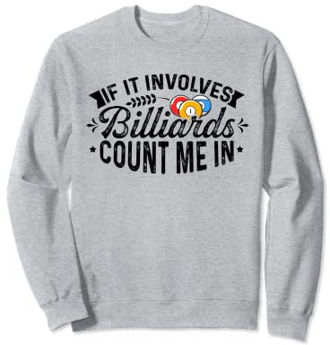 Wenn es um Billards geht, zählen Sie mich im Billard Player Snooker Sweatshirt