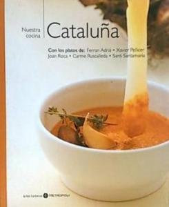 Nuestra cocina. Cataluña. Con platos de Ferran Adriá, Xavier Pellicer, Joan Roca, Carme Ruscalleda y Santi Santamaria
