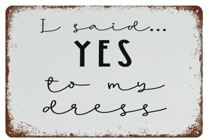 Metallschild mit Aufschrift I Said Yes To My Dress, für Hochzeit, Verlobung, Hochzeitskleid, Vintage-Stil, für Zuhause, Cafés, Geschäfte, Pubs, Büro, Club, Geschenk, Blechschild,15 x 30 cm -167