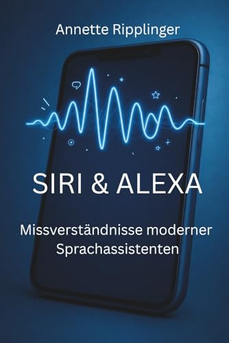 SIRI & ALEXA: Missverständnisse moderner Sprachassistenten