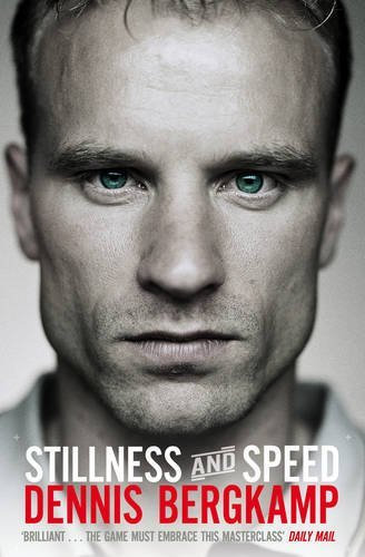 Stillness and Speed: My Story by Dennis Bergkamp (8-May-2014) Paperback